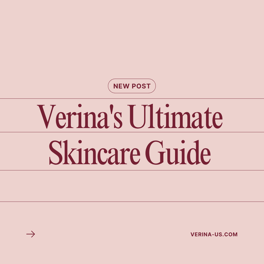 Verina's Ultimate Skincare Guide